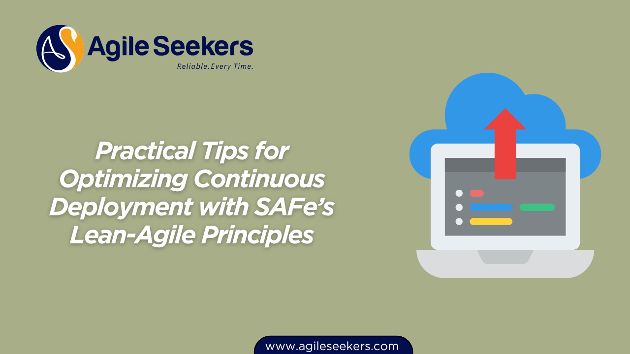 Optimizing Continuous Deployment with SAFe’s Lean-Agile Principles Optimizing Continuous Deployment with SAFe’s Lean-Agile Principles