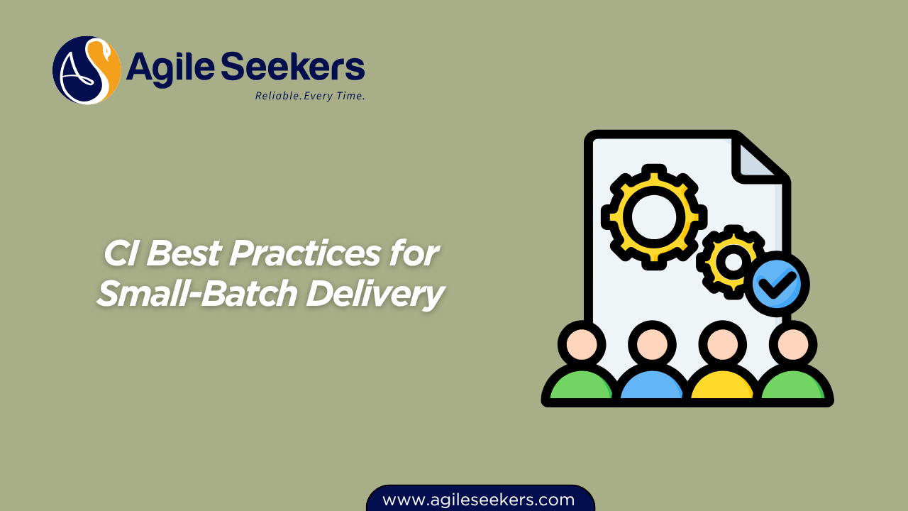 CI Best Practices for Small-Batch Delivery CI Best Practices for Small-Batch Delivery