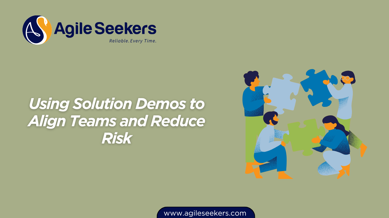 Using Solution Demos to Align Teams and Reduce Risk Using Solution Demos to Align Teams and Reduce Risk