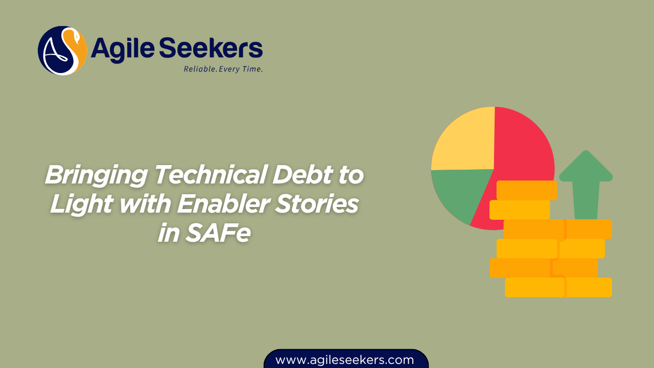 Bringing Technical Debt to Light with Enabler Stories in SAFe Bringing Technical Debt to Light with Enabler Stories in SAFe