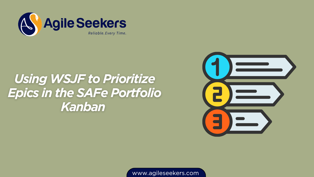 Using WSJF to Prioritize Epics in the SAFe Portfolio Kanban Using WSJF to Prioritize Epics in the SAFe Portfolio Kanban