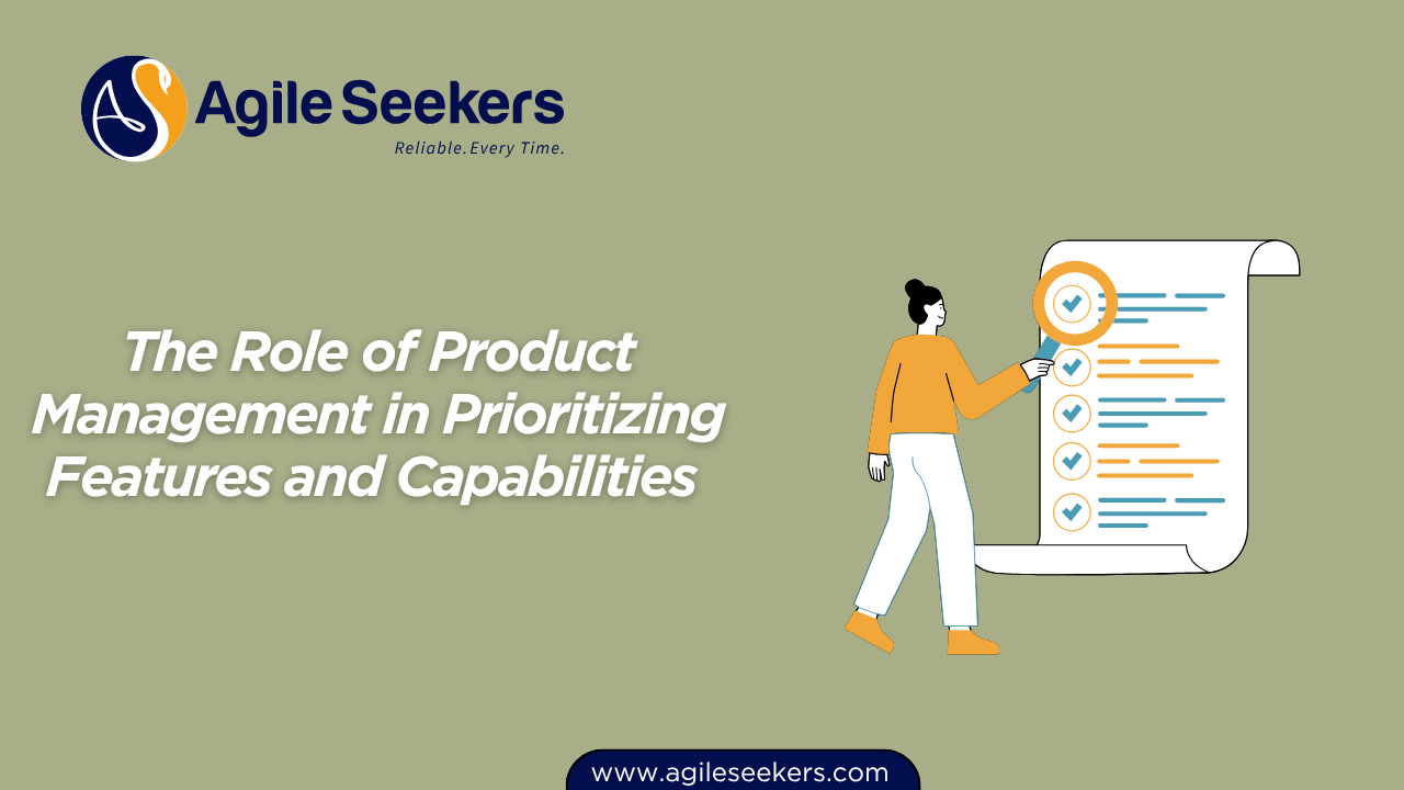 Role of Product Management in Prioritizing Features and Capabilities Role of Product Management in Prioritizing Features and Capabilities