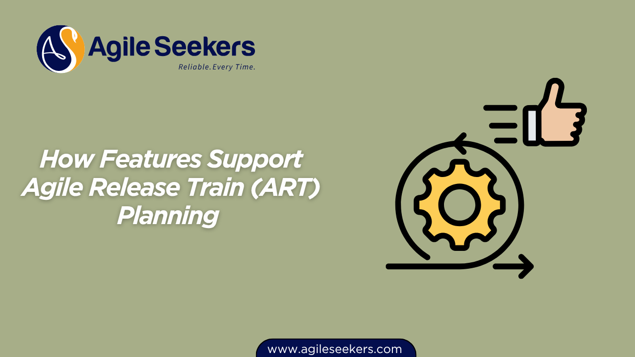 How Features Support Agile Release Train How Features Support Agile Release Train