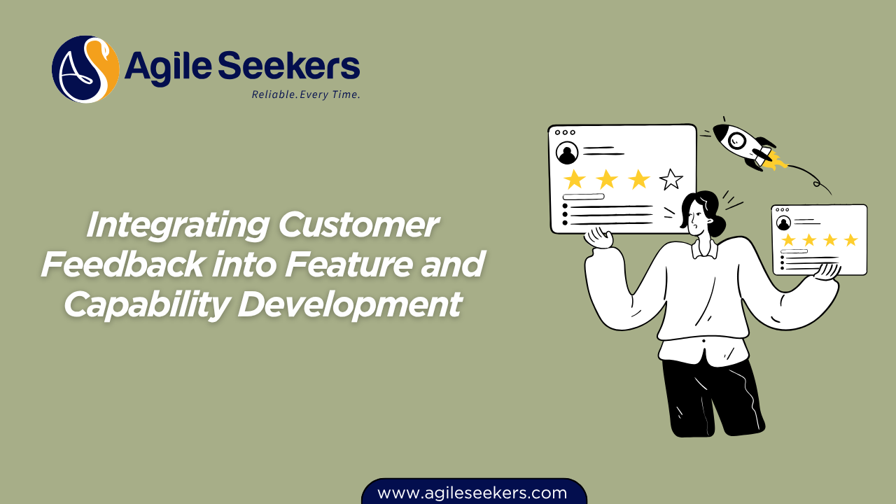 Integrating Customer Feedback into Feature and Capability Development