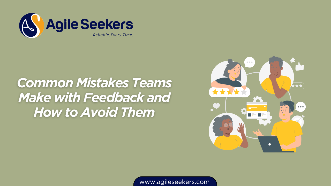 Common Mistakes Teams Make with Feedback and How to Avoid Them Common Mistakes Teams Make with Feedback and How to Avoid Them