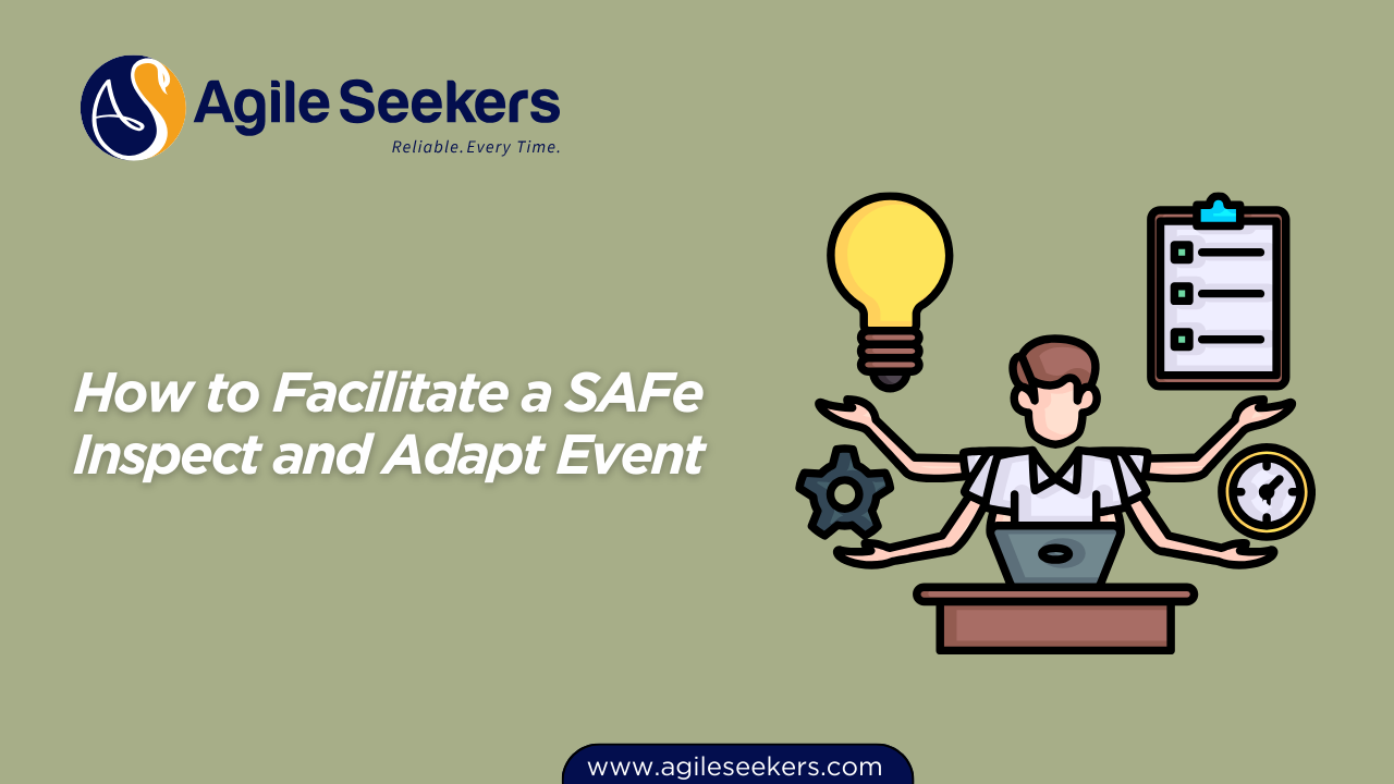 How to Facilitate a SAFe Inspect and Adapt Event
