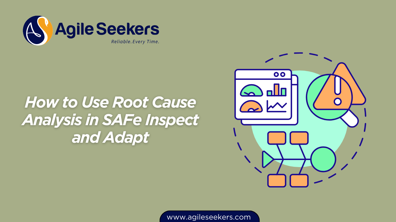 How to Use Root Cause Analysis in SAFe Inspect and Adapt How to Use Root Cause Analysis in SAFe Inspect and Adapt