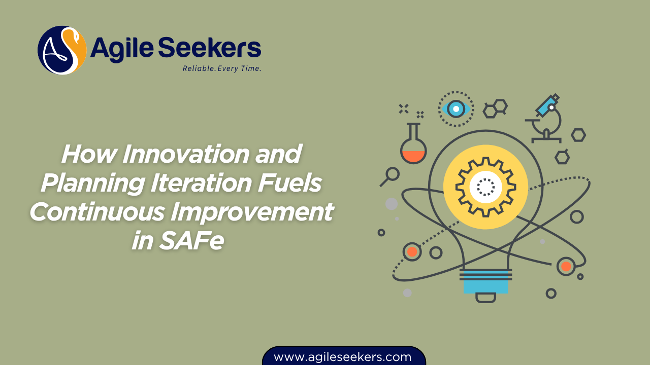 Planning Iteration Fuels Continuous Improvement in SAFe Planning Iteration Fuels Continuous Improvement in SAFe