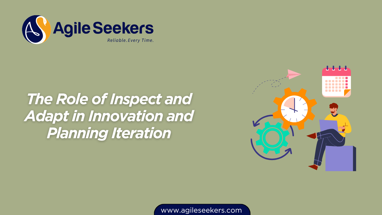 Role of Inspect and Adapt in Innovation and Planning Iteration Role of Inspect and Adapt in Innovation and Planning Iteration