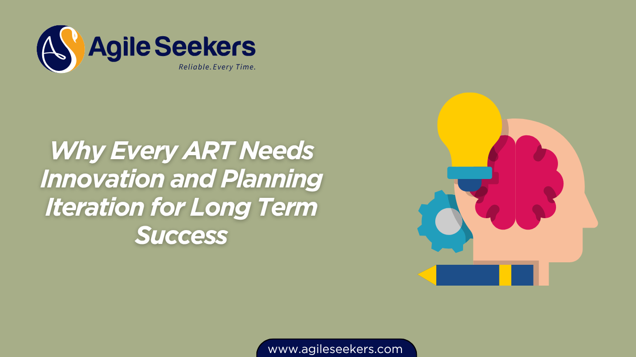 Every ART Needs Innovation and Planning Iteration for Long Term Success Every ART Needs Innovation and Planning Iteration for Long Term Success