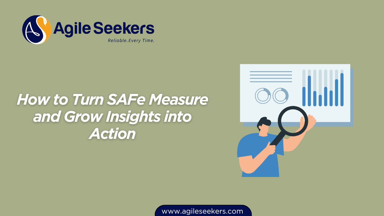Turn SAFe Measure and Grow Insights into Action