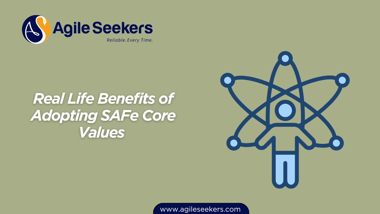 Benefits of Adopting SAFe Core Values Benefits of Adopting SAFe Core Values