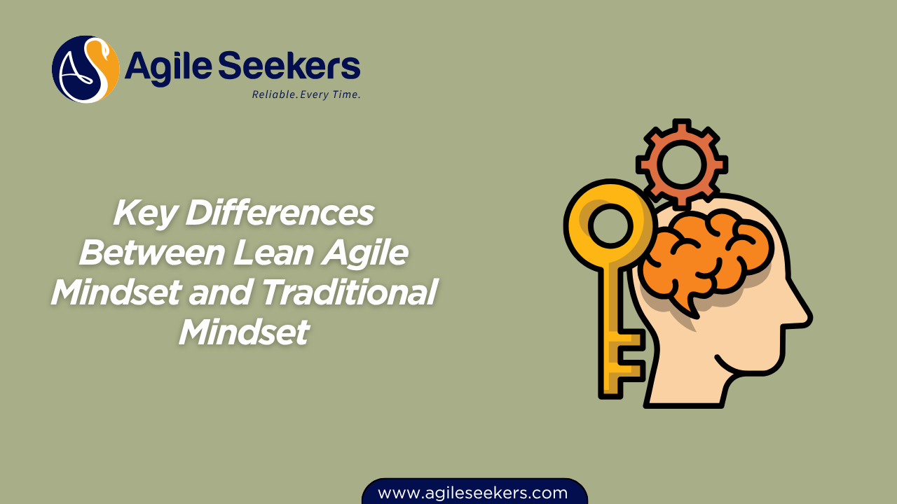 Differences Between Lean Agile Mindset and Traditional Mindset Differences Between Lean Agile Mindset and Traditional Mindset