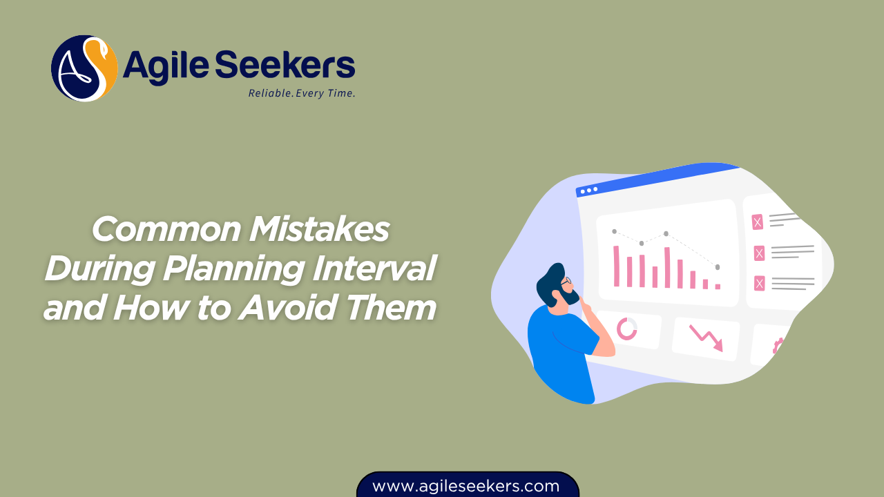 Common Mistakes During Planning Interval and How to Avoid Them Common Mistakes During Planning Interval and How to Avoid Them
