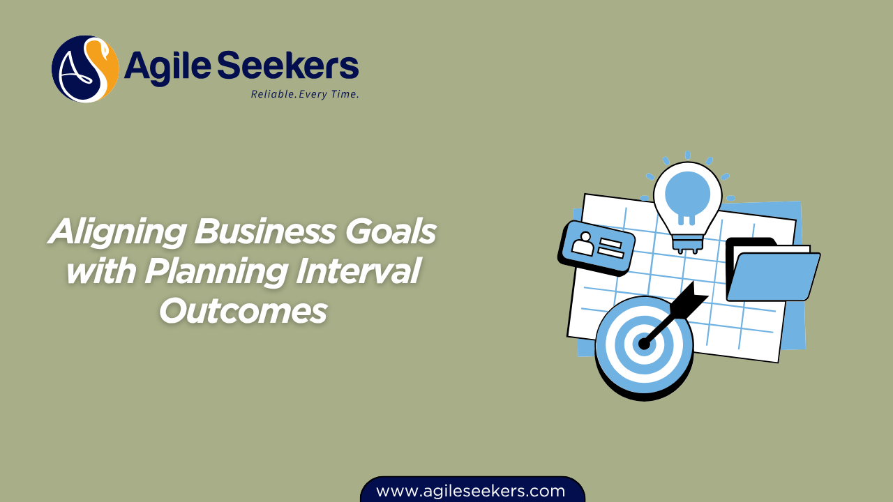 Aligning Business Goals with Planning Interval Outcomes Aligning Business Goals with Planning Interval Outcomes