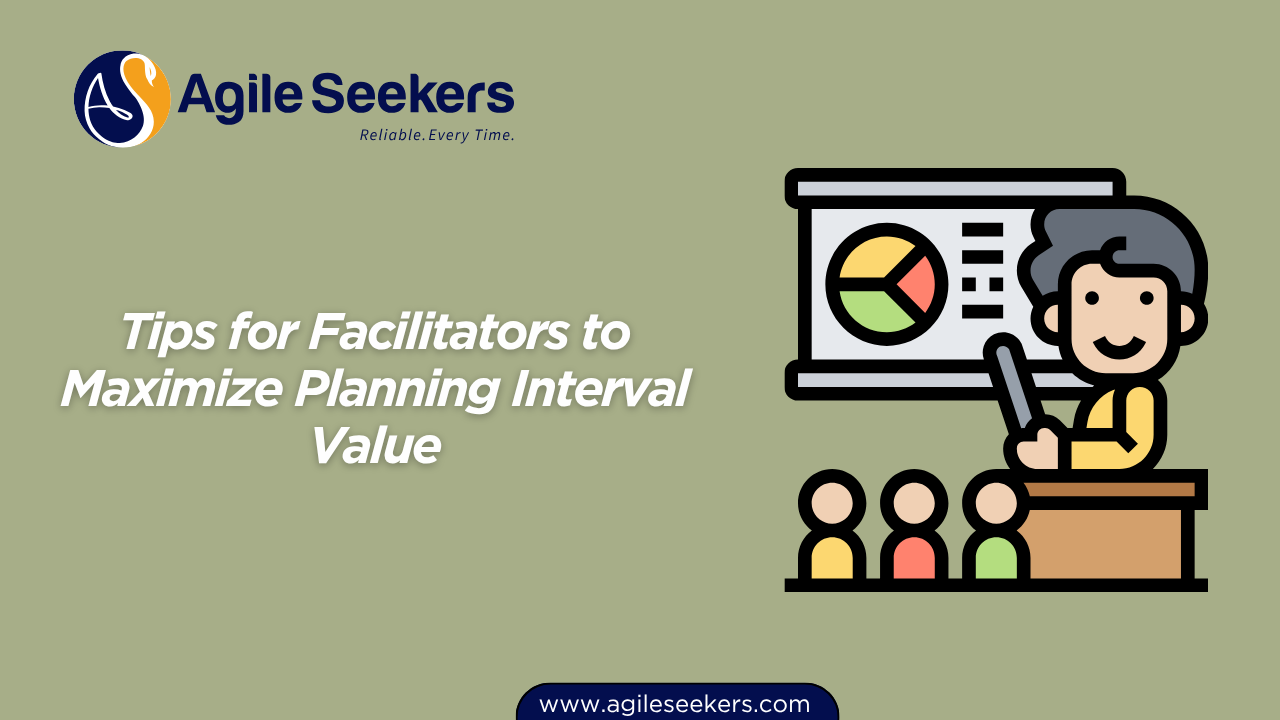 Tips for Facilitators to Maximize Planning Interval Value Tips for Facilitators to Maximize Planning Interval Value