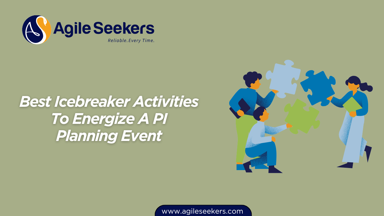 Best Icebreaker Activities To Energize A PI Planning Event Best Icebreaker Activities To Energize A PI Planning Event