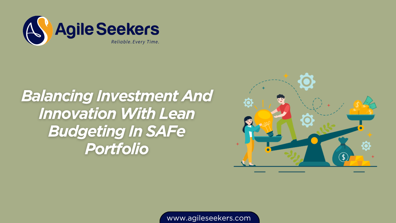 Balancing Investment And Innovation With Lean Budgeting In SAFe Portfolio Balancing Investment And Innovation With Lean Budgeting In SAFe Portfolio