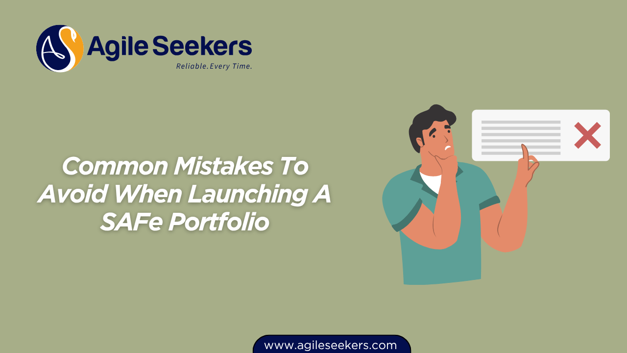 Mistakes To Avoid When Launching A SAFe Portfolio Mistakes To Avoid When Launching A SAFe Portfolio