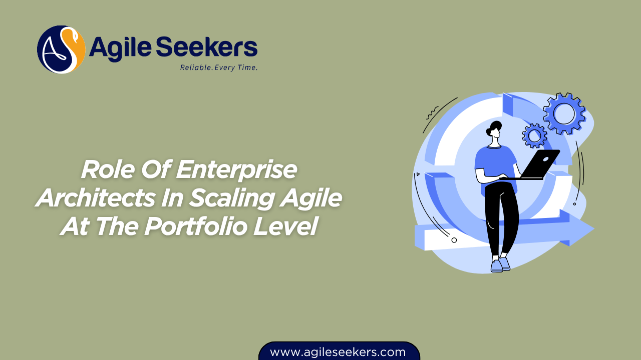 Role Of Enterprise Architects In Scaling Agile At The Portfolio Level Role Of Enterprise Architects In Scaling Agile At The Portfolio Level