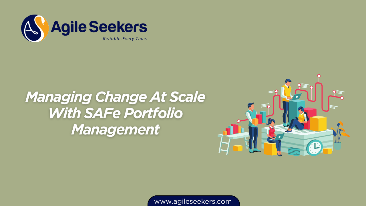 Managing Change At Scale With SAFe Managing Change At Scale With SAFe