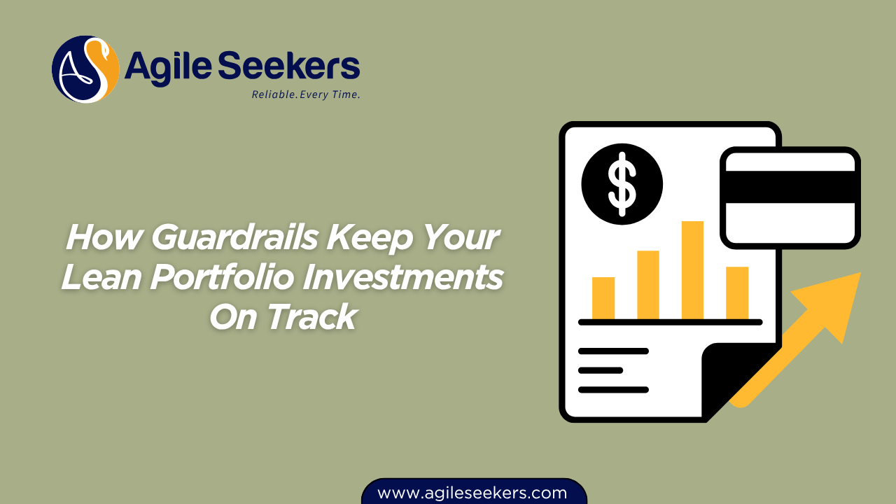 Guardrails Keep Your Lean Portfolio Investments On Track Guardrails Keep Your Lean Portfolio Investments On Track