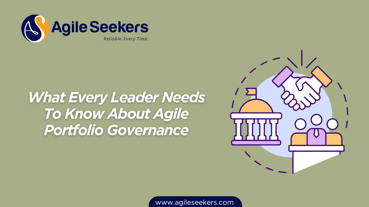 Leader Needs To Know About Agile Portfolio Governance Leader Needs To Know About Agile Portfolio Governance