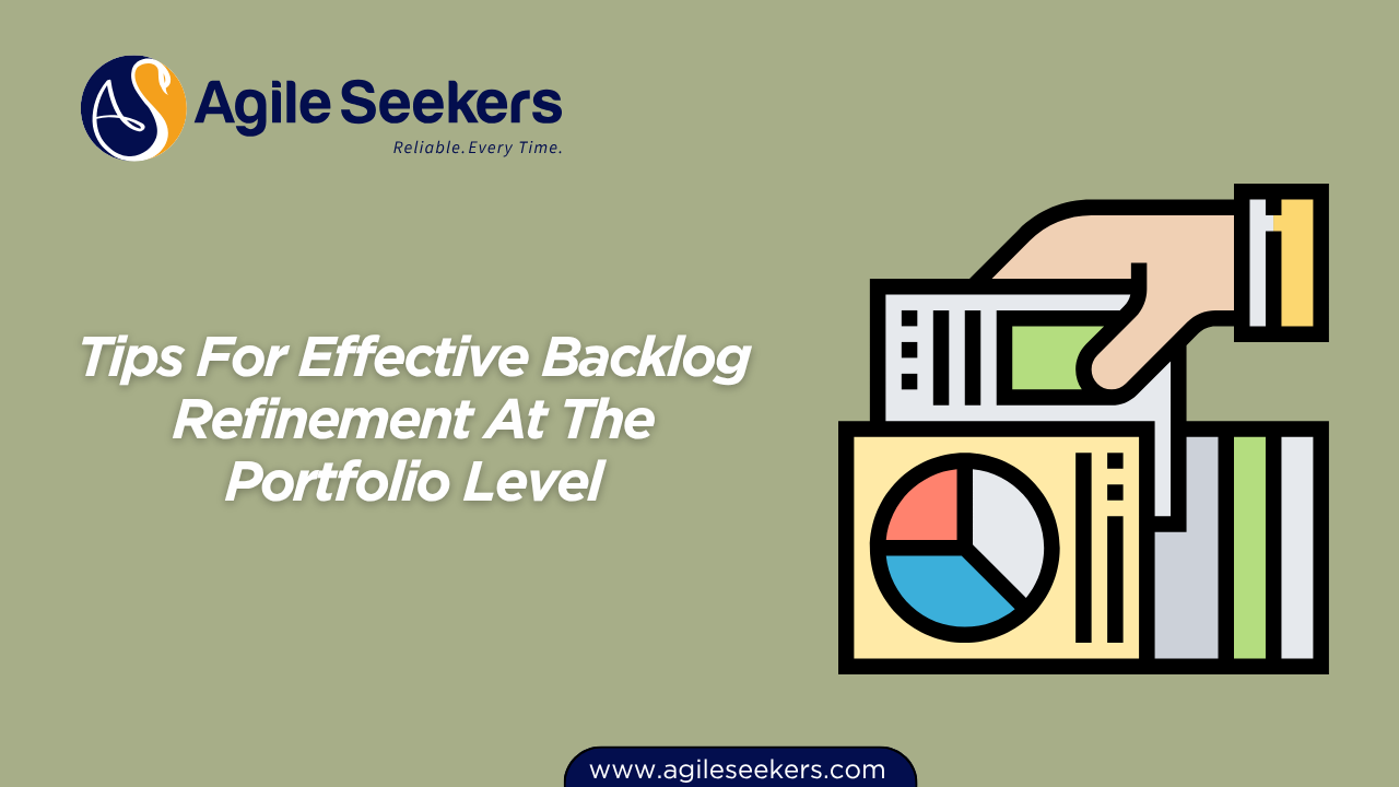 Tips For Effective Backlog Refinement At The Portfolio Level Tips For Effective Backlog Refinement At The Portfolio Level