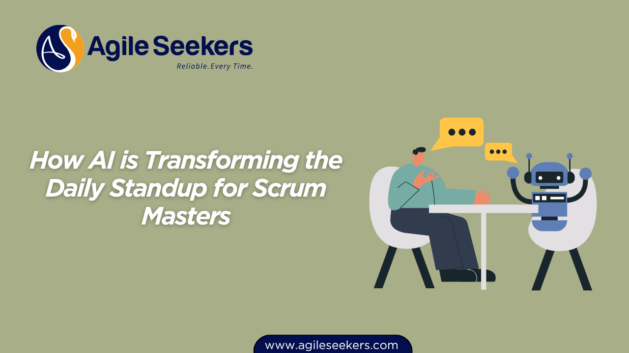 How AI is Transforming the Daily Standup for Scrum Masters How AI is Transforming the Daily Standup for Scrum Masters