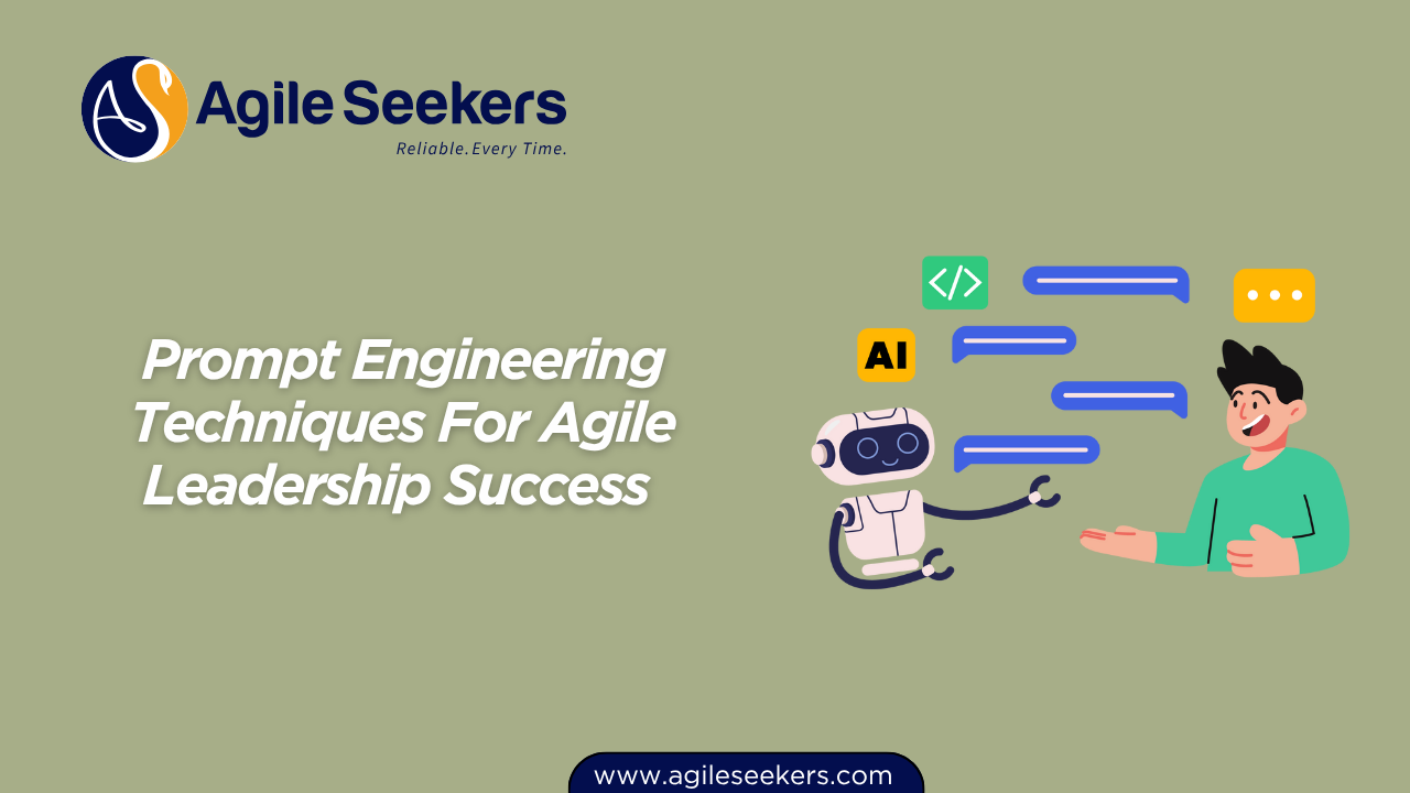 Prompt Engineering Techniques For Agile Leadership Success Prompt Engineering Techniques For Agile Leadership Success