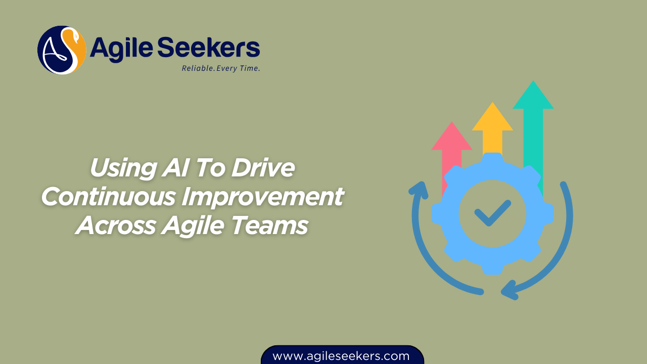 Using AI To Drive Continuous Improvement Using AI To Drive Continuous Improvement