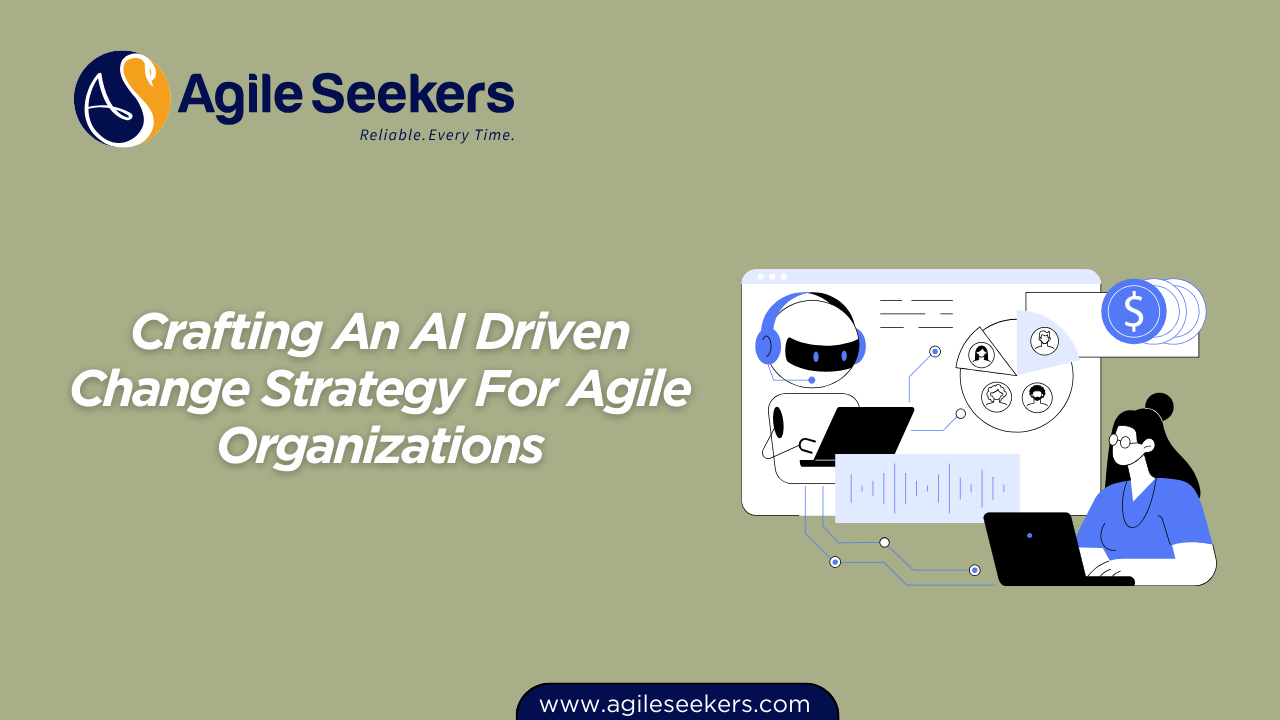 Crafting An AI Driven Change Strategy For Agile Organizations Crafting An AI Driven Change Strategy For Agile Organizations