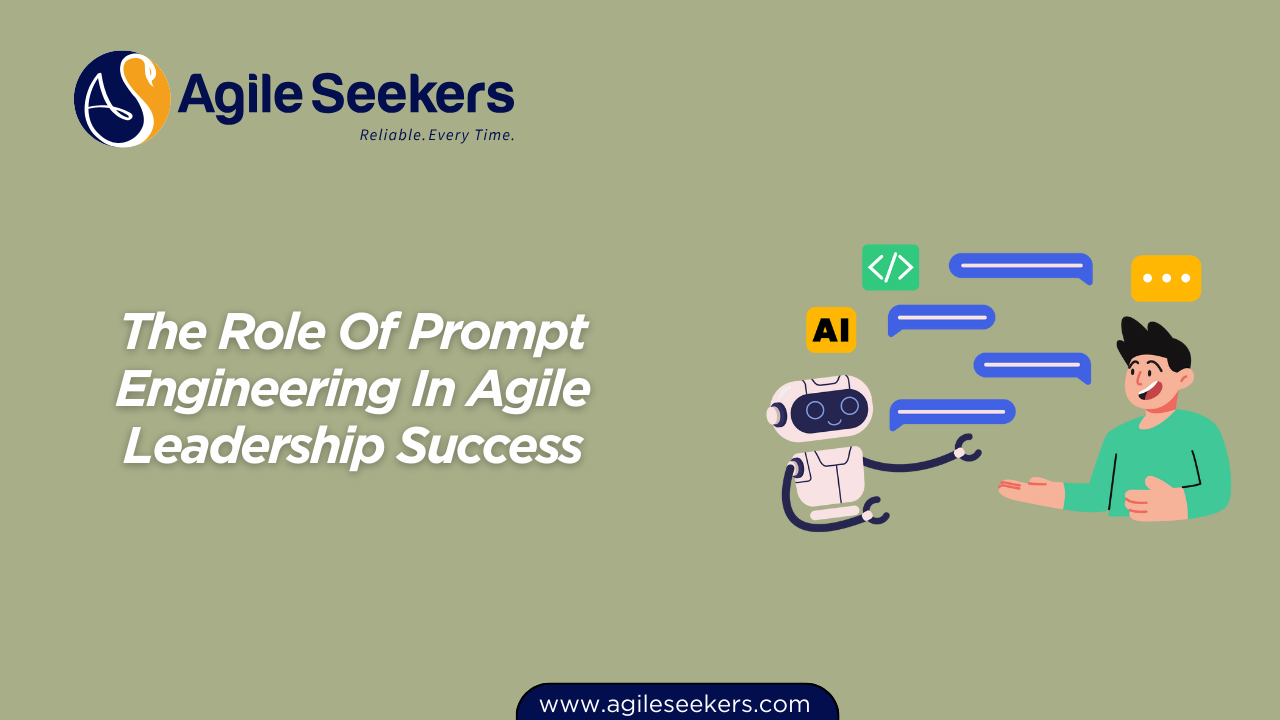 The Role Of Prompt Engineering In Agile Leadership The Role Of Prompt Engineering In Agile Leadership