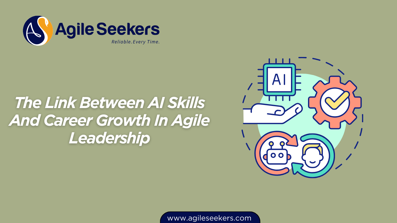 The Link Between AI Skills And Career Growth In Agile Leadership