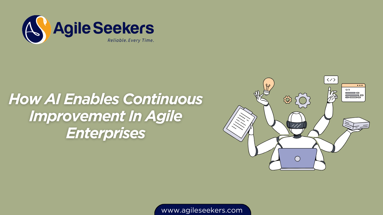 AI Enables Continuous Improvement In Agile Enterprises