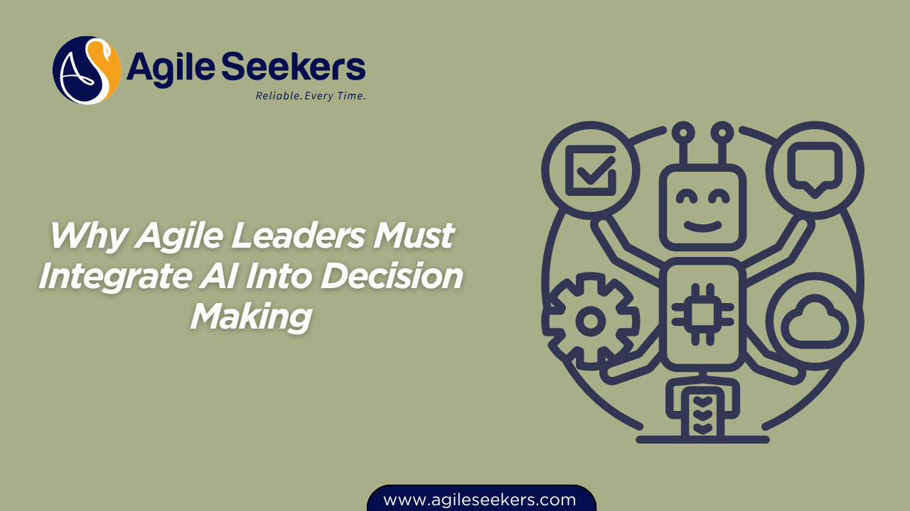 Agile Leaders Must Integrate AI Into Decision Making