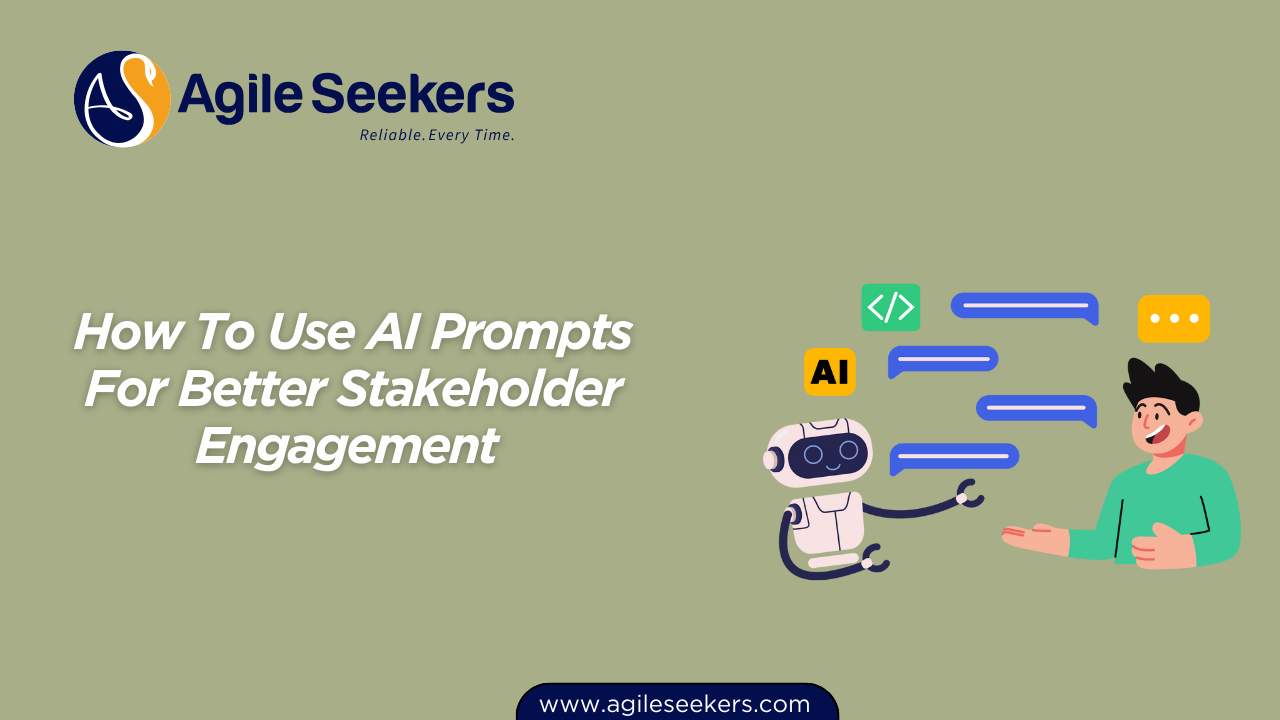 How To Use AI Prompts For Better Stakeholder Engagement 