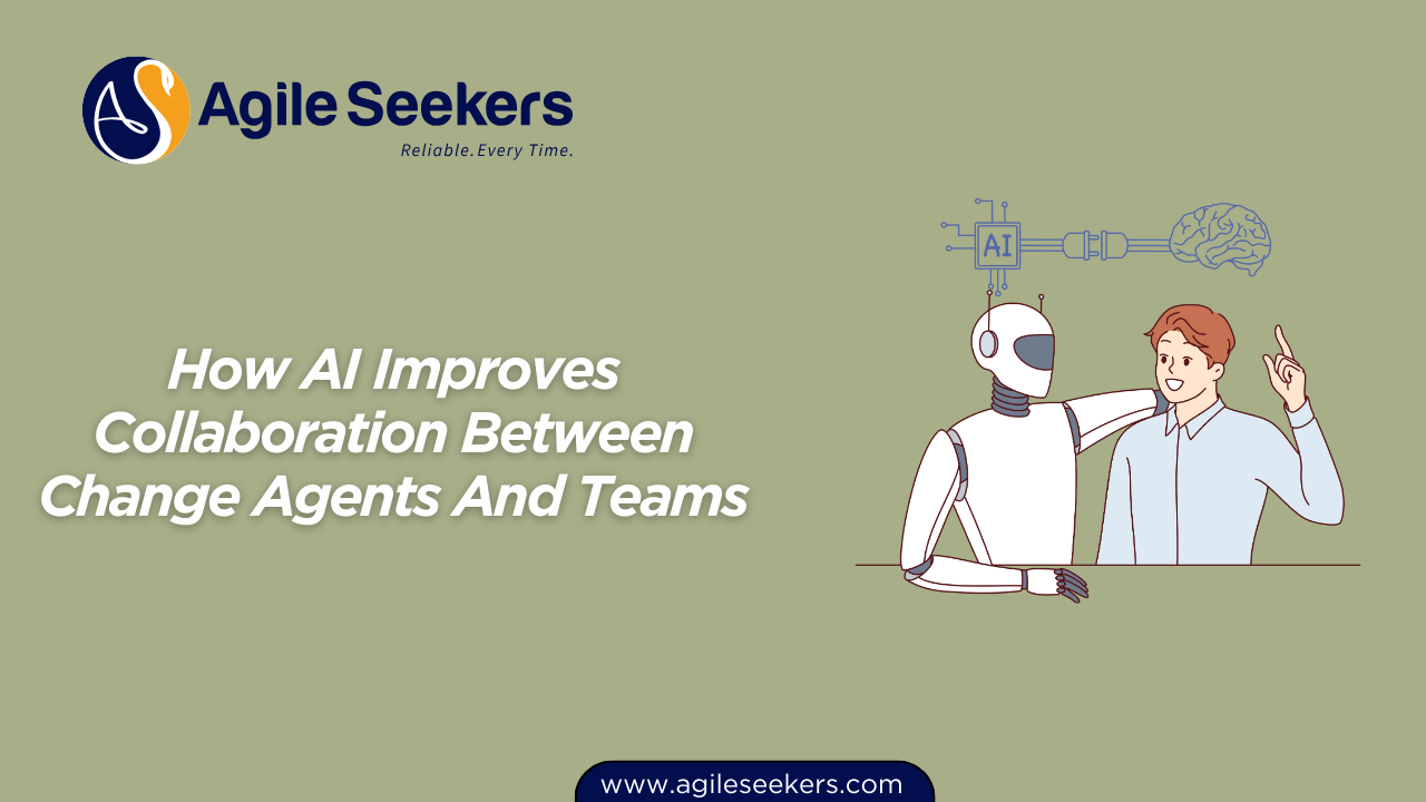 AI Improves Collaboration Between Change Agents And Teams