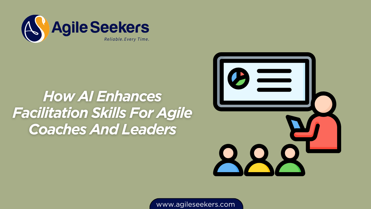 AI Enhances Facilitation Skills For Agile Coaches And Leaders