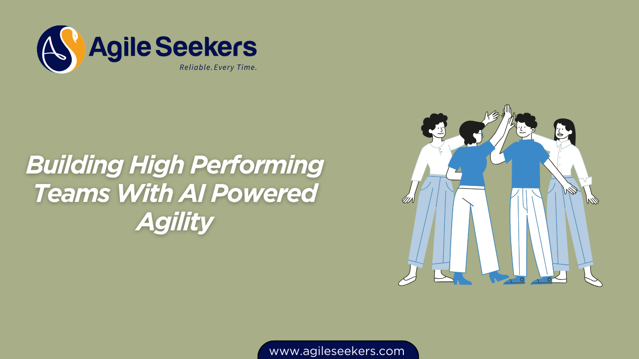 Building High Performing Teams With AI Powered Agility Building High Performing Teams With AI Powered Agility