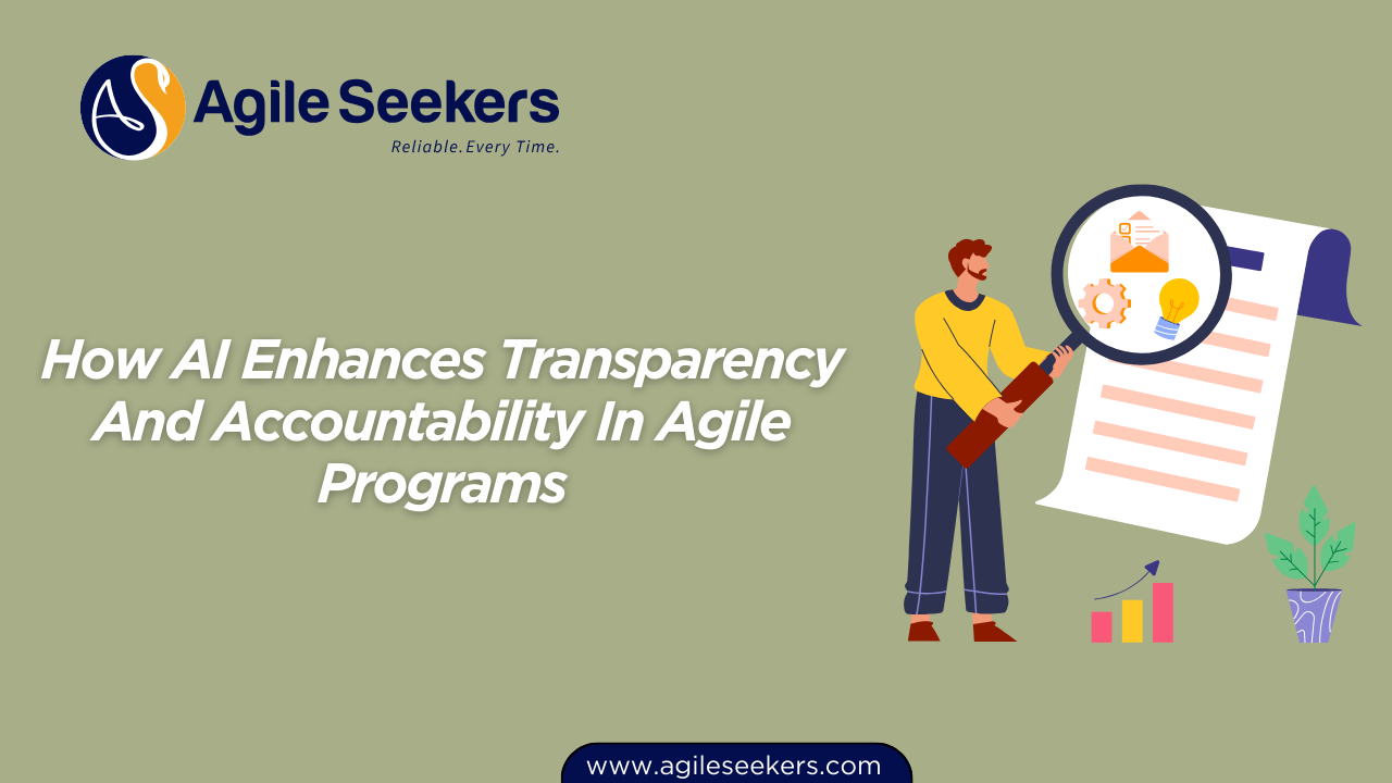 AI Enhances Transparency And Accountability In Agile Programs AI Enhances Transparency And Accountability In Agile Programs