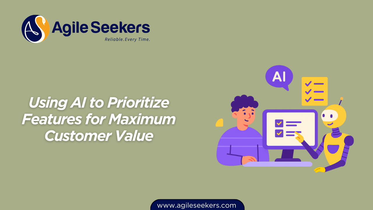 Using AI to Prioritize Features for Maximum Customer Value Using AI to Prioritize Features for Maximum Customer Value