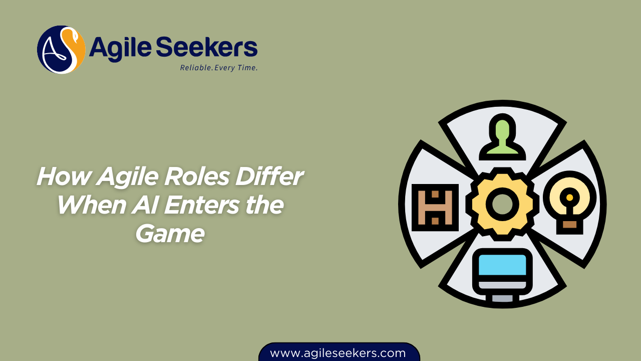 How Agile Roles Differ When AI Enters the Game How Agile Roles Differ When AI Enters the Game