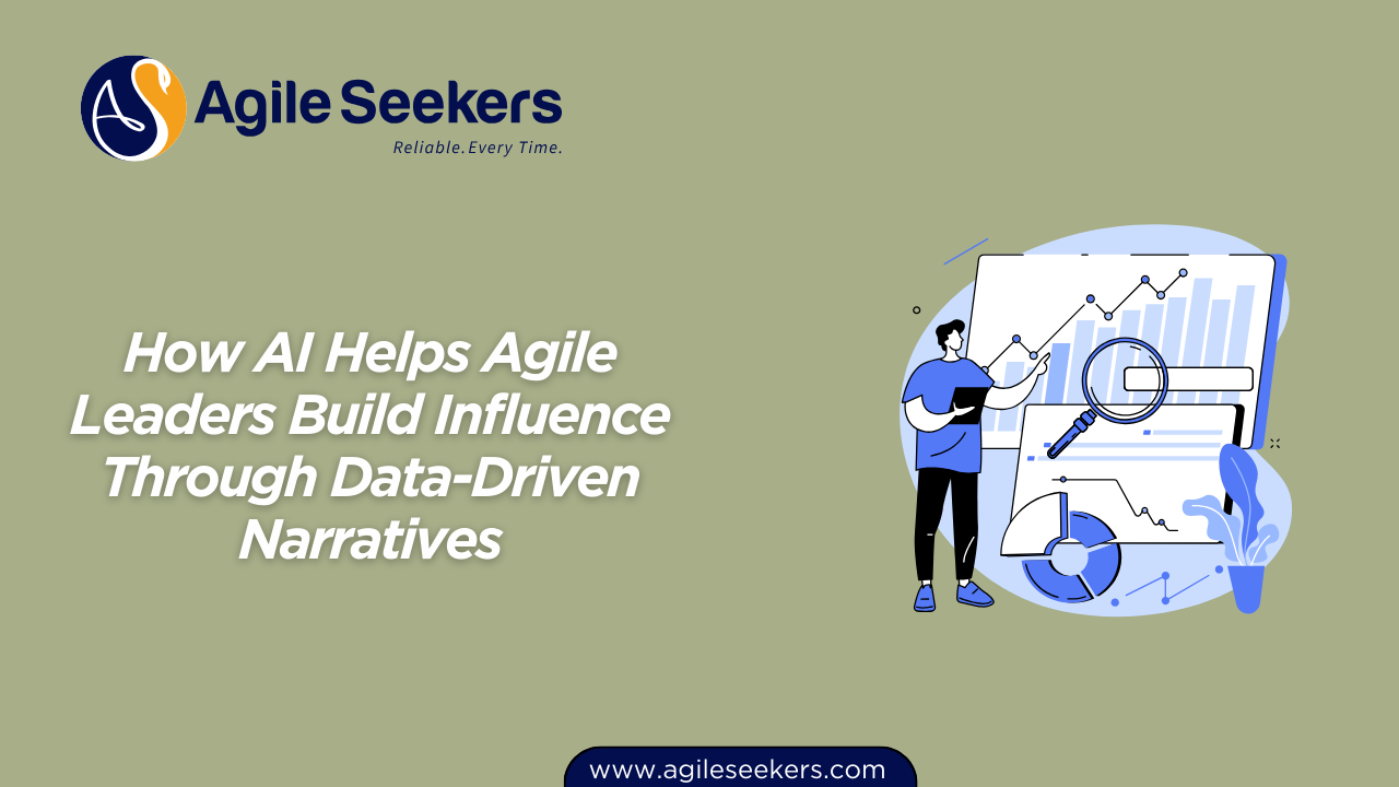 AI Helps Agile Leaders Build Influence Through Data-Driven Narratives AI Helps Agile Leaders Build Influence Through Data-Driven Narratives