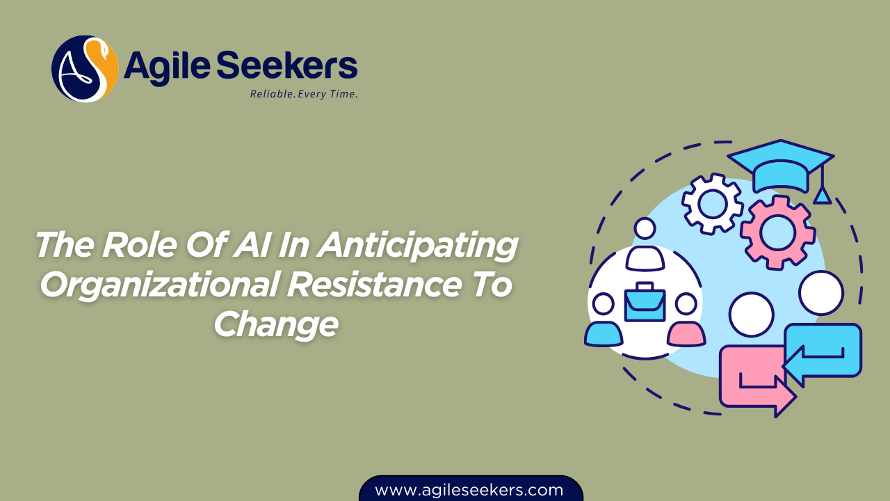 The Role Of AI In Anticipating Organizational Resistance To Change The Role Of AI In Anticipating Organizational Resistance To Change