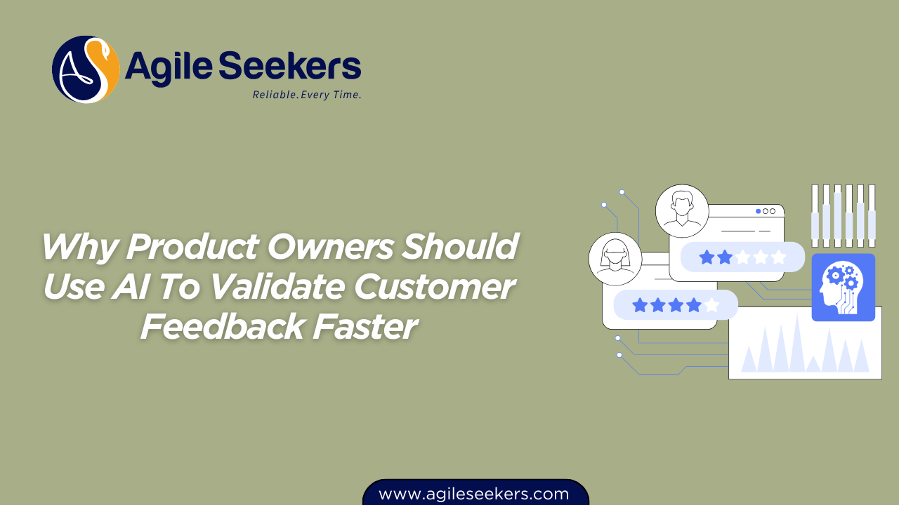 Product Owners Should Use AI To Validate Customer Feedback Faster Product Owners Should Use AI To Validate Customer Feedback Faster