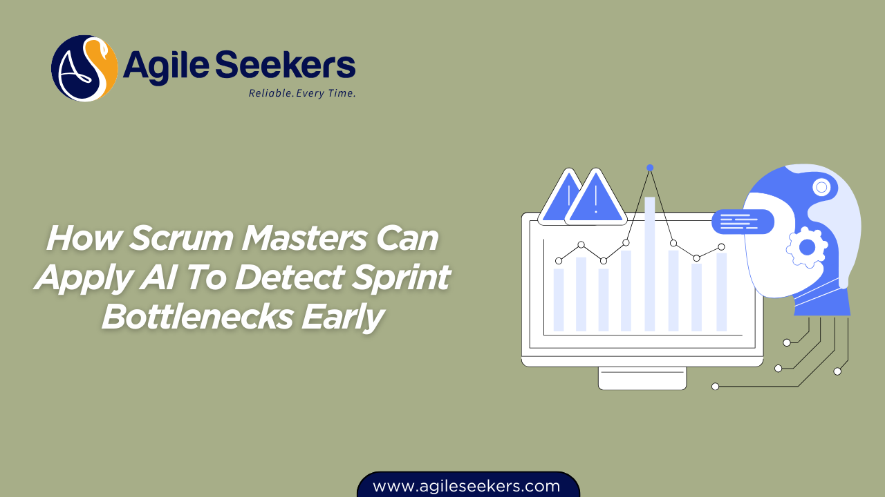 Scrum Masters Can Apply AI To Detect Sprint Bottlenecks Early Scrum Masters Can Apply AI To Detect Sprint Bottlenecks Early