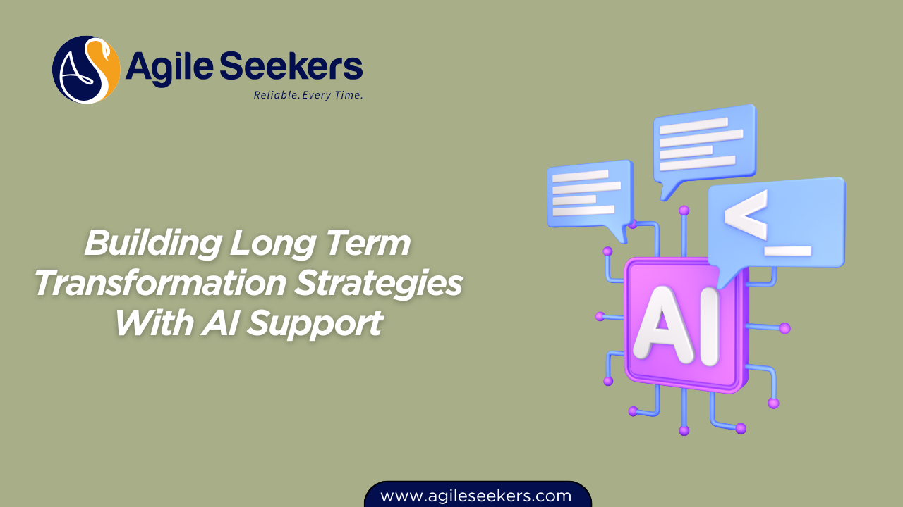 Building Long Term Transformation Strategies With AI Support Building Long Term Transformation Strategies With AI Support