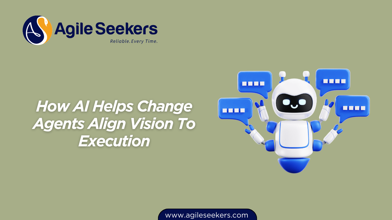 How AI Helps Change Agents Align Vision To Execution How AI Helps Change Agents Align Vision To Execution