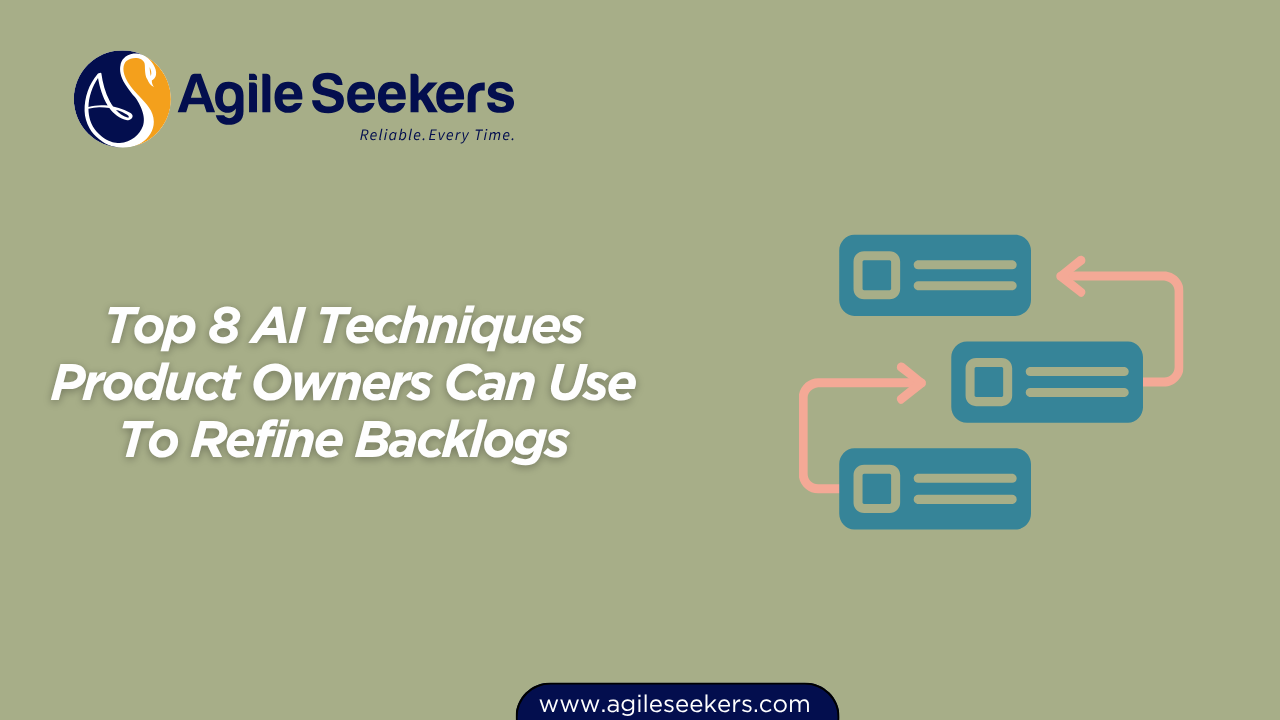 8 AI Techniques Product Owners Can Use To Refine Backlogs 8 AI Techniques Product Owners Can Use To Refine Backlogs
